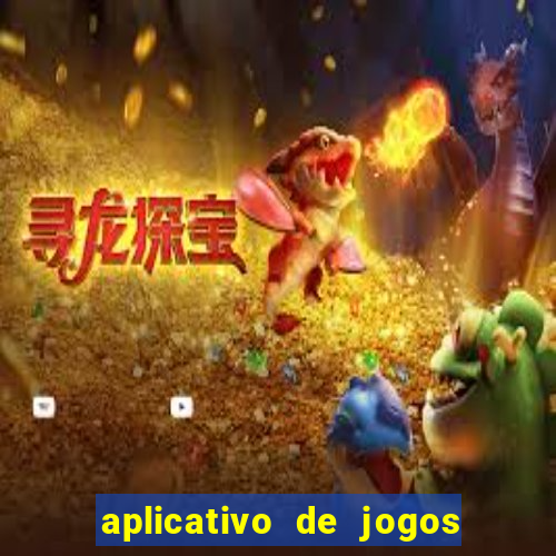 aplicativo de jogos que ganha dinheiro na hora