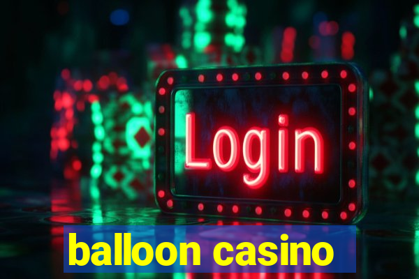 balloon casino