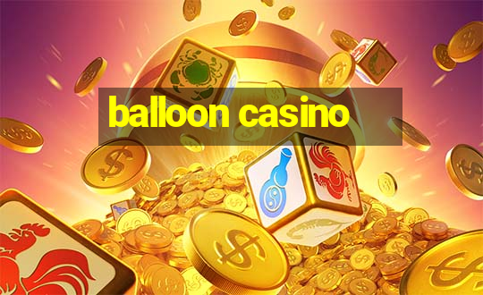 balloon casino