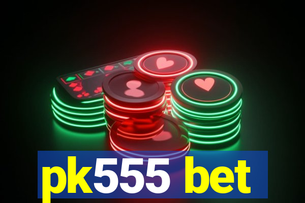 pk555 bet