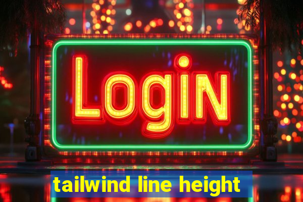 tailwind line height