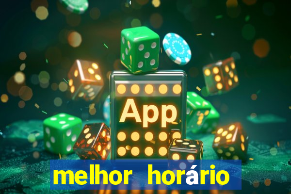 melhor horário para jogar brabet