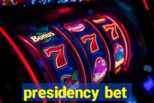 presidency bet