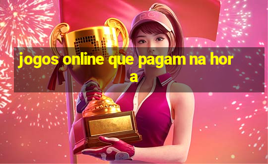 jogos online que pagam na hora