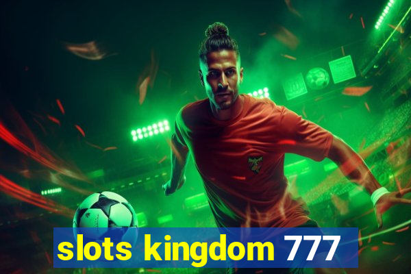 slots kingdom 777