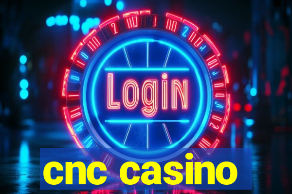 cnc casino