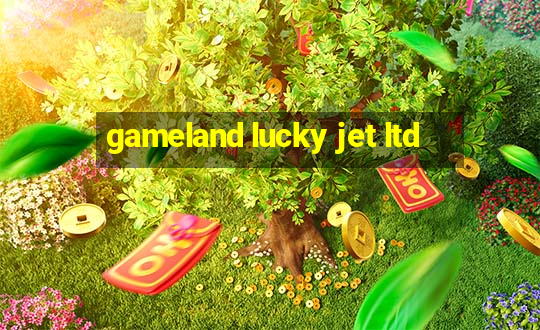 gameland lucky jet ltd