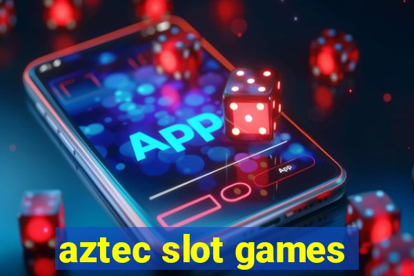 aztec slot games