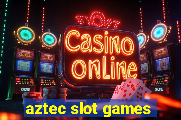 aztec slot games