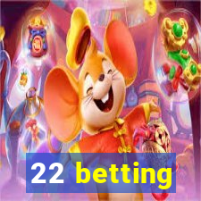 22 betting