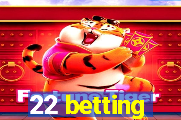 22 betting