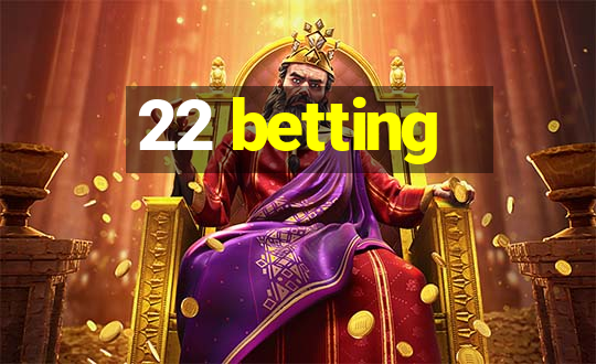 22 betting