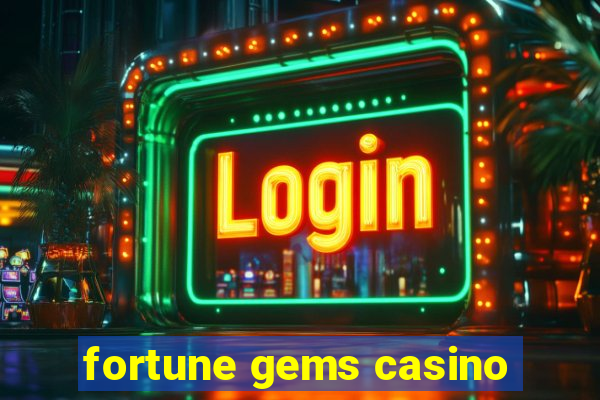 fortune gems casino