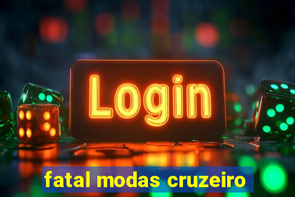 fatal modas cruzeiro