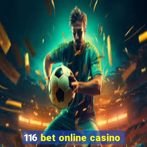 116 bet online casino