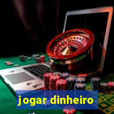 jogar dinheiro