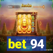 bet 94