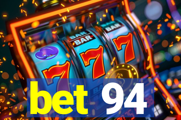 bet 94