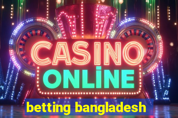 betting bangladesh