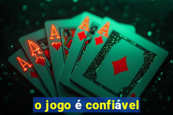 o jogo é confiável