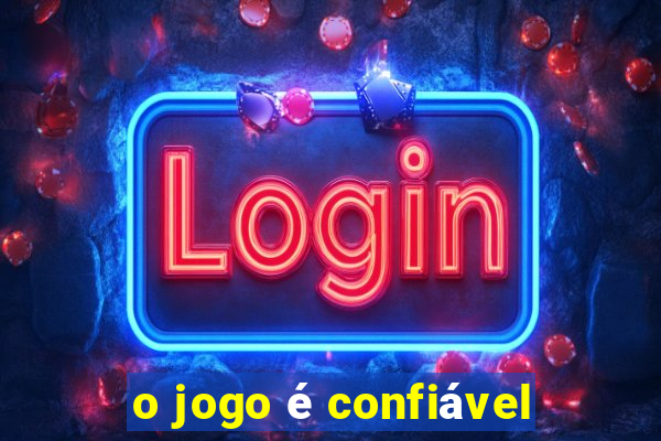 o jogo é confiável