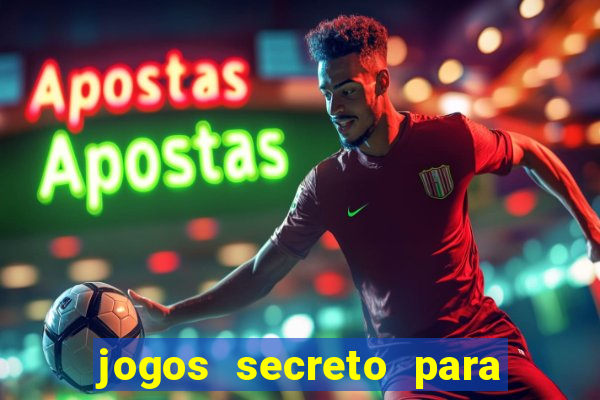 jogos secreto para ganhar dinheiro