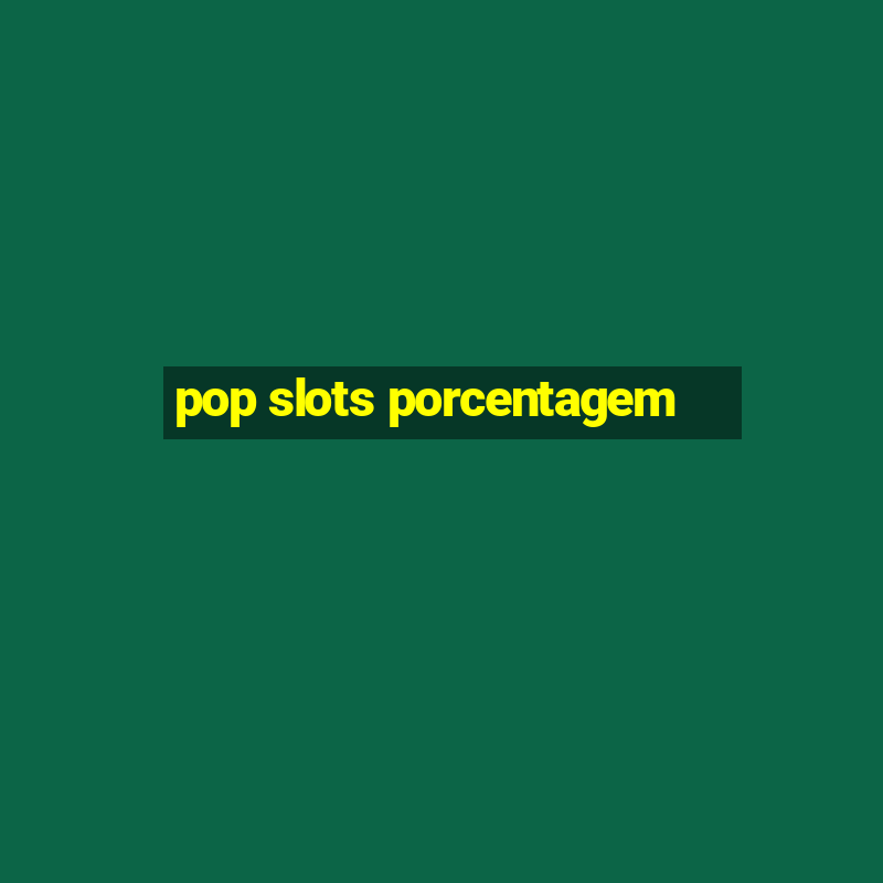 pop slots porcentagem