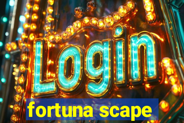 fortuna scape