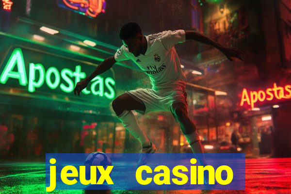 jeux casino gratuits machines a sous