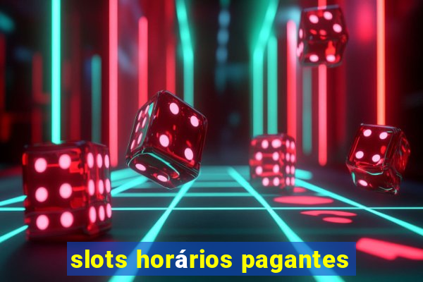 slots horários pagantes