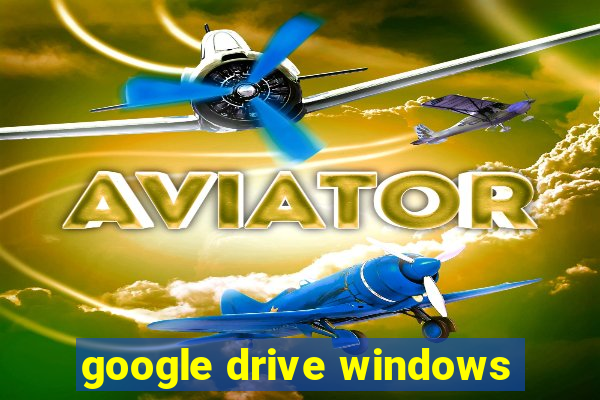 google drive windows