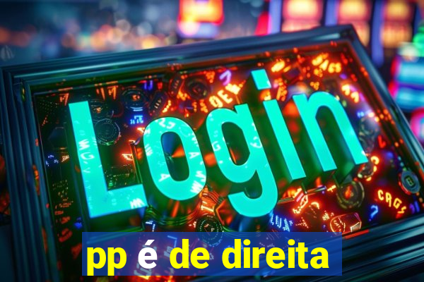 pp é de direita