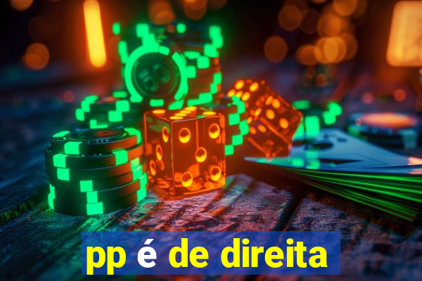 pp é de direita