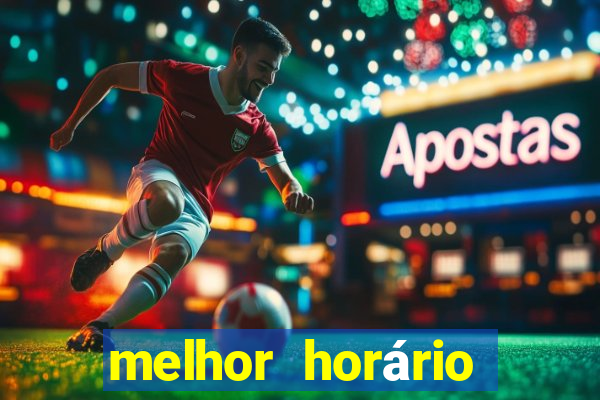 melhor horário para jogar fortune tiger hoje de tarde