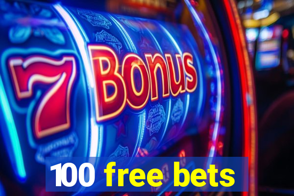 100 free bets