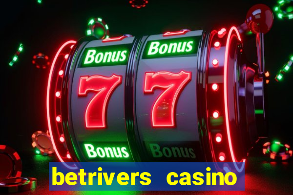 betrivers casino bonus code wv