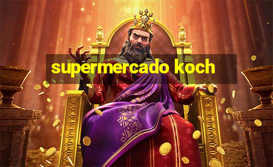 supermercado koch