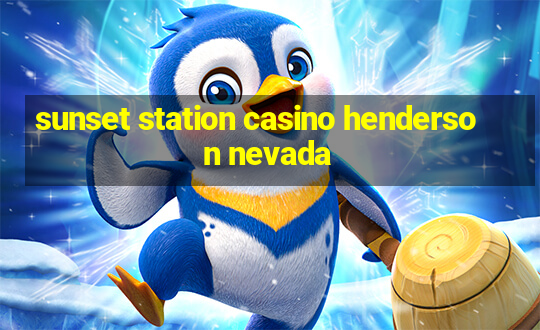 sunset station casino henderson nevada