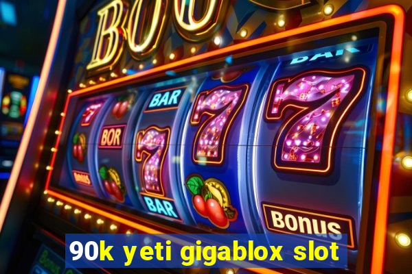 90k yeti gigablox slot