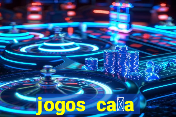 jogos ca莽a n铆quel gr谩tis