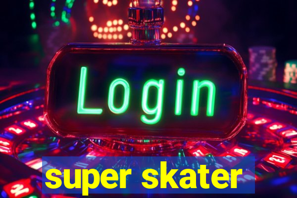 super skater