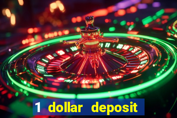 1 dollar deposit casino 1st deposit