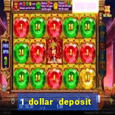 1 dollar deposit casino 1st deposit