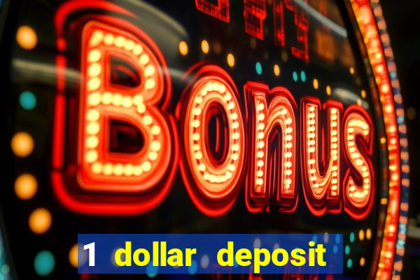 1 dollar deposit casino 1st deposit