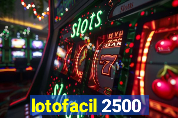 lotofacil 2500