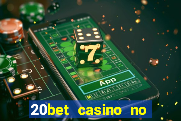 20bet casino no deposit bonus 2022