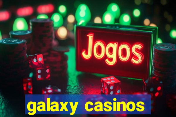 galaxy casinos