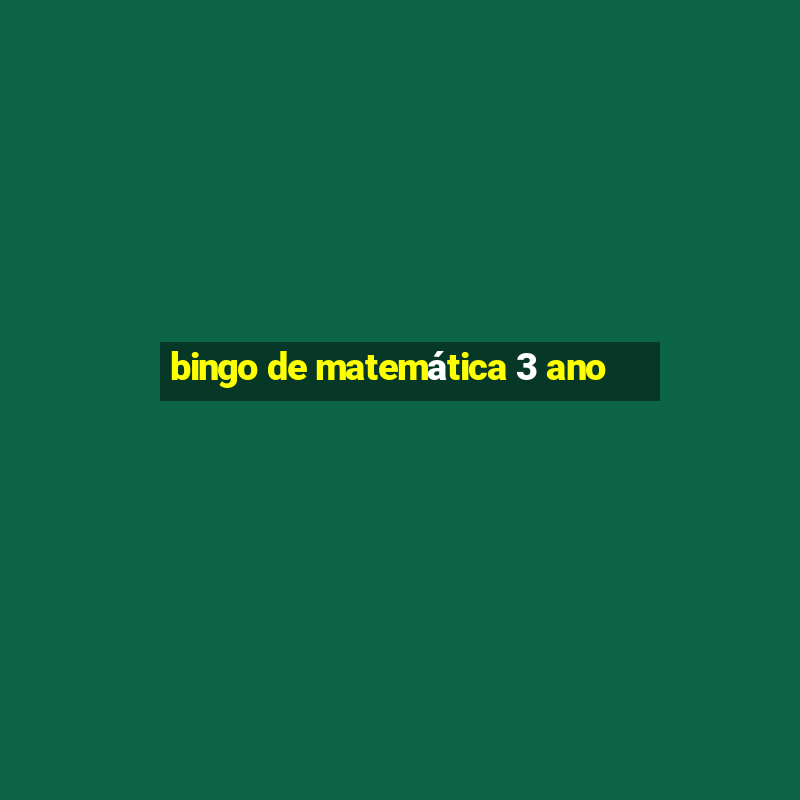 bingo de matemática 3 ano