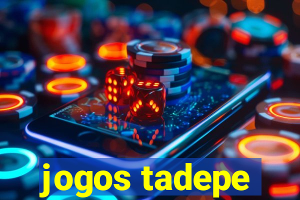 jogos tadepe