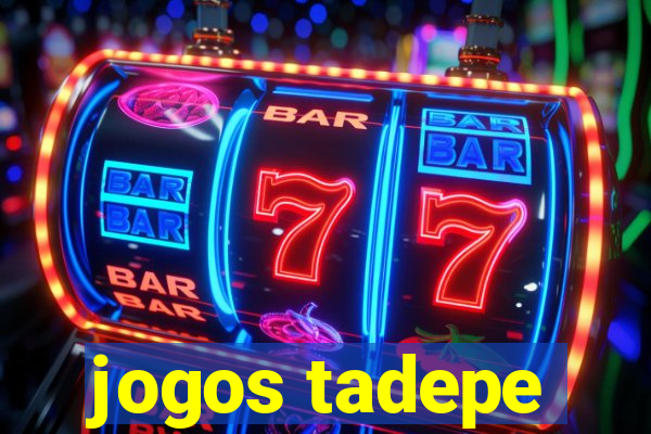 jogos tadepe